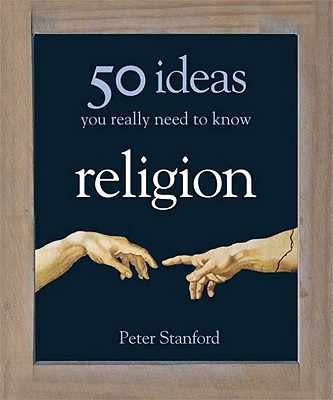 50 Religion Ideas You Really Need to Know - Stanford, Peter