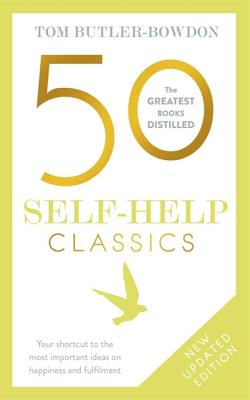 50 Self Help Classics 2nd Edition: Your Shortcut to the Most Important Ideas on Happiness and Fulfilment - Butler-Bowdon, Tom