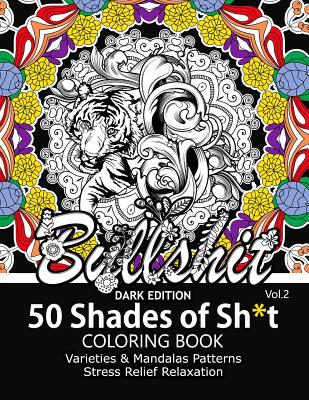 50 Shades of Sh*t Vol.2: A Swear Word Coloring with Stress Relieving Flower and animal Designs - Adult Coloring Books, and Swear Word Coloring Books, and Jake Sallies