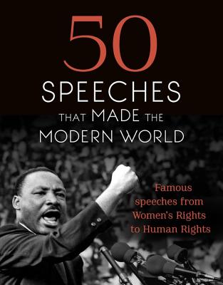 50 Speeches That Made the Modern World: Famous Speeches from Women's Rights to Human Rights - Chambers