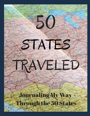 50 States Traveled: Journaling My Way Through the 50 States - Louise, Sophia