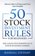 50 Stock Investment Rules for Beginners: The Collective Insights of 25 Stock Investing Experts