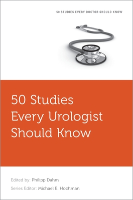 50 Studies Every Urologist Should Know - Dahm, Philipp (Editor)