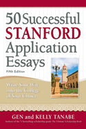 50 Successful Stanford Application Essays: Write Your Way Into the College of Your Choice