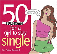 50 Sure Ways for a Girl to Stay Single