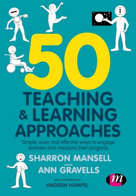 50 Teaching and Learning Approaches: Simple, easy and effective ways to engage learners and measure their progress - Mansell, Sharron, and Gravells, Ann, and Hampel, Andrew