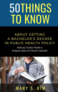 50 Things to Know About Getting a Bachelor's Degree in Public Policy & Health: Reflections From a Public Health Policy Major