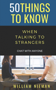 50 Things to Know When Talking to Strangers: Chat with Anyone