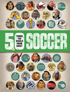 50 Things You Should Know About: Soccer