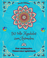 50 tolle Mandalas zum Ausmalen: Das ultimative Kunsttherapiebuch Kunst fr vlle Entspannung und Kreativitt: Wundervolle Mandala-Designs, Quelle unendlicher Harmonie und gttlicher Energie