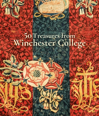 50 Treasures from Winchester College - Foster, Richard (Editor)