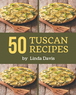 50 Tuscan Recipes: I Love Tuscan Cookbook!