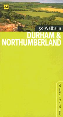 50 Walks in Durham & Northumberland - AA (Creator)