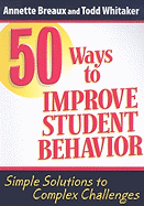 50 Ways to Improve Student Behavior: Simple Solutions to Complex Challenges