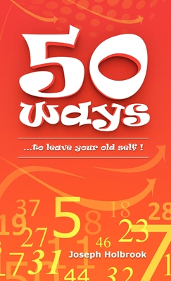 50 Ways: ...to leave your old self ! - Holbrook, Joseph