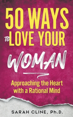 50 Ways to Love Your Woman - Cline, Sarah, PhD