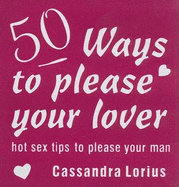 50 Ways to Please Your Lover: Hot Sex Tips to Please Your Man