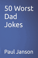 50 Worst Dad Jokes