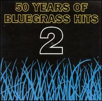 50 Years of Bluegrass Hits, Vol. 2 [1995] - Various Artists