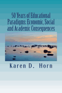50 Years of Educational Paradigms: Economic, Social and Academic Consequences