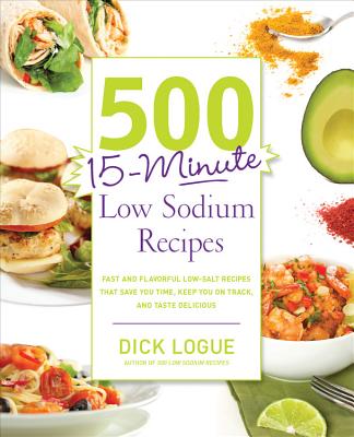 500 15-Minute Low Sodium Recipes - Logue, Dick