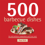 500 Barbecue Dishes: The Only Barbecue Compendium You'll Ever Need