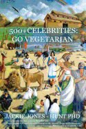 500+ Celebrities: Go Vegetarian - Jones-Hunt, Jackie