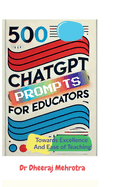 500 Chat GPT Prompts for Educators Towards Excellence And Ease of Teaching