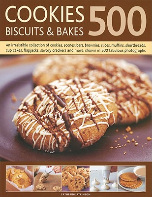 500 Cookies, Biscuits & Bakes - Atkinson, Catherine (Editor)