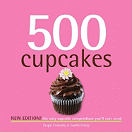 500 Cupcakes: The Only Cupcake Compendium You'll Ever Need