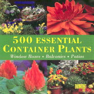 500 Essential Container Plants: Window Boxes, Balconies and Patios