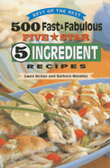 500 Fast & Fabulous Five Star 5 Ingredient Recipes