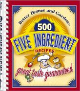 500 Five-Ingredient Recipes - Better Homes and Gardens (Creator), and Miller, Jan (Editor)