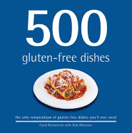 500 Gluten-Free Dishes: The Only Compendium of Gluten-Free Dishes You'll Ever Need