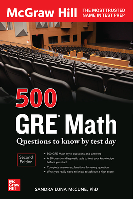 500 GRE Math Questions to Know by Test Day, Second Edition - McCune, Sandra Luna