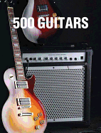 500 Guitars: A Definitive A-Z Guide