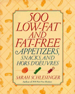500 Low-Fat and Fat-Free Appetizers, Snacks and: Hors D' Oeuvres - Schlesinger, Sarah