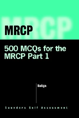 500 McQs for the MRCP Part I - Baliga, Ragavendra R, MD, MBA