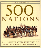 500 Nations: An Illustrated History of North American Indians - Josephy, Alvin M, Jr.