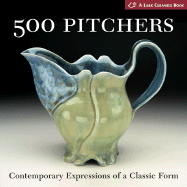 500 Pitchers: Contemporary Expressions of a Classic Form