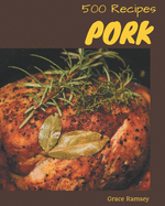 500 Pork Recipes: Discover Pork Cookbook NOW!