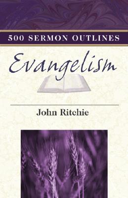 500 Sermon Outlines on Evangelism - Ritchie, John