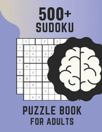 +500 Sudoku Puzzle Book For Adults: Sudoku Brain Game, Sudoku Puzzles , Sudoku Puzzles For Adults