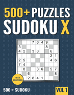 500+ Sudoku X: 500+ Normal and Hard Sudoku X Puzzles with Solutions - Vol. 1