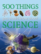500 Things About Science