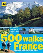 500 Walks in France: Discover France on Foot - Automobile Association, and AA, and AA Publishing