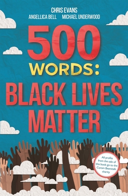 500 Words: A collection of short stories that reflect on the Black Lives Matter movement - Various, Various