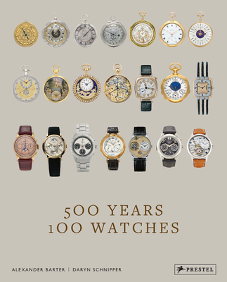 500 Years, 100 Watches - Barter, Alexander, and Schnipper, Daryn