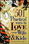501 Practical Ways to Love Your Wife and Kids