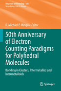50th Anniversary of Electron Counting Paradigms for Polyhedral Molecules: Bonding in Clusters, Intermetallics and Intermetalloids